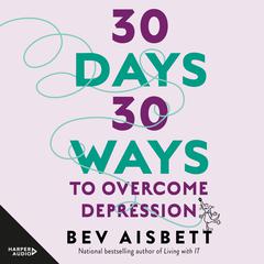 30 Days 30 Ways To Overcome Depression Audiobook, by 