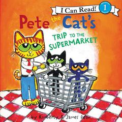 Pete the Cats Trip to the Supermarket Audiobook, by James Dean