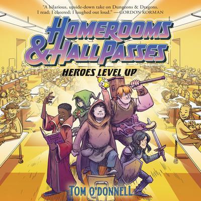 Homerooms and Hall Passes: Heroes Level Up Audiobook, by Tom O'Donnell