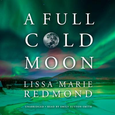 A Full Cold Moon Audiobook, by Lissa Marie Redmond