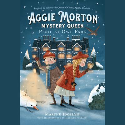 Aggie Morton, Mystery Queen: Peril at Owl Park Audiobook, by Marthe Jocelyn