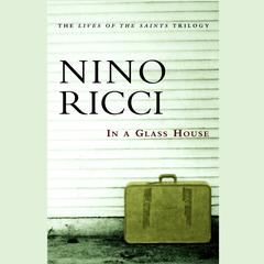 In a Glass House Audiobook, by Nino Ricci