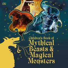 Childrens Book of Mythical Beasts and Magical Monsters Audiobook, by DK  Books