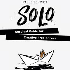 SOLO: Survival Guide for Creative Freelancers Audiobook, by Palle Schmidt