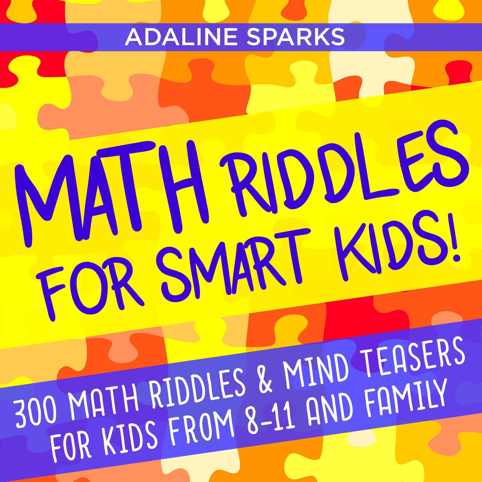 Math Riddles For Smart Kids! Audiobook, by Adaline Sparks