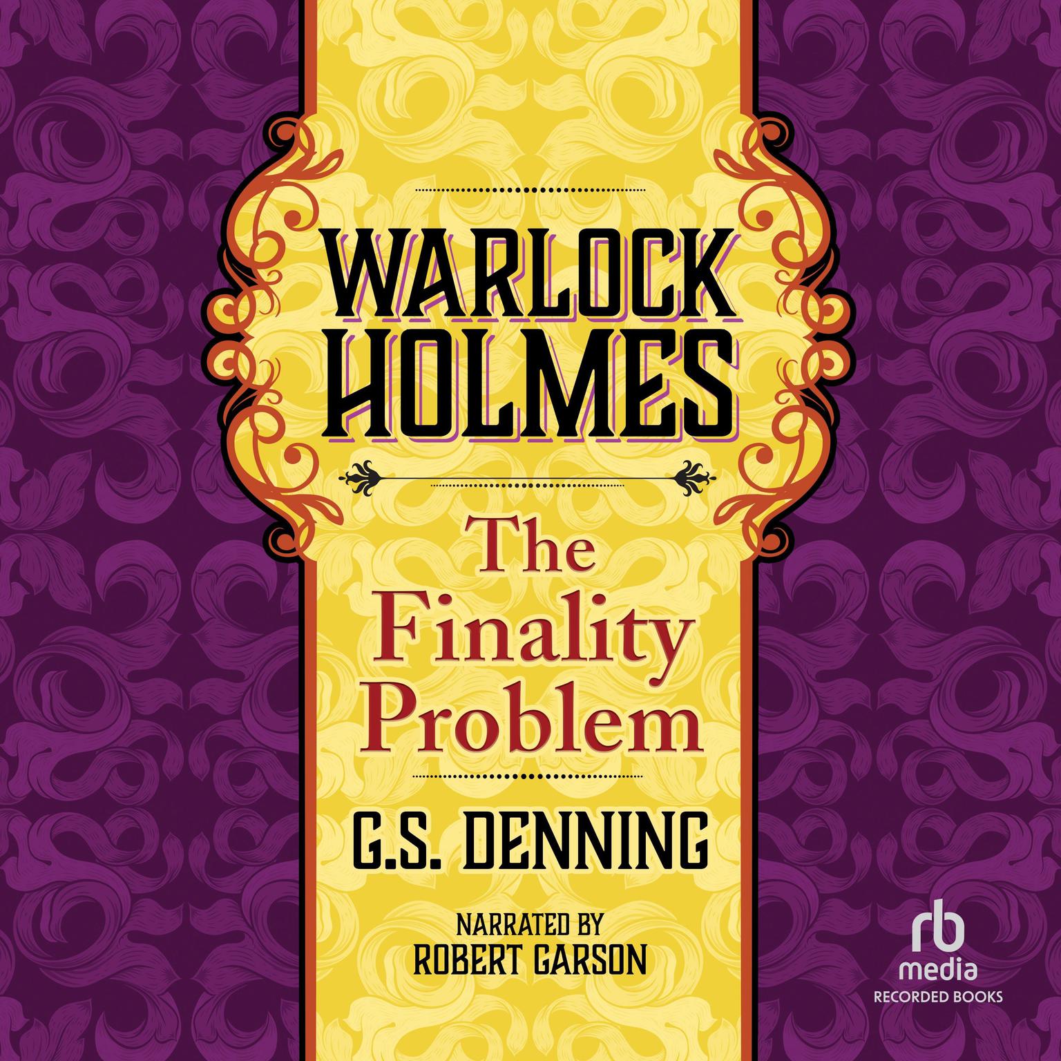 Warlock Holmes: The Finality Problem Audiobook, by G.S. Denning