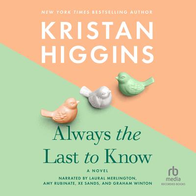 Always the Last to Know Audiobook, by Kristan Higgins