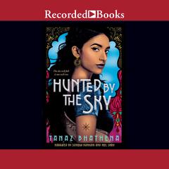 Hunted by the Sky Audiobook, by Tanaz Bhathena