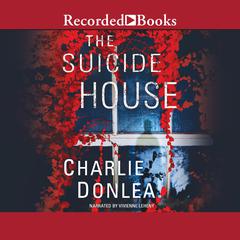 The Suicide House Audiobook, by Charlie Donlea