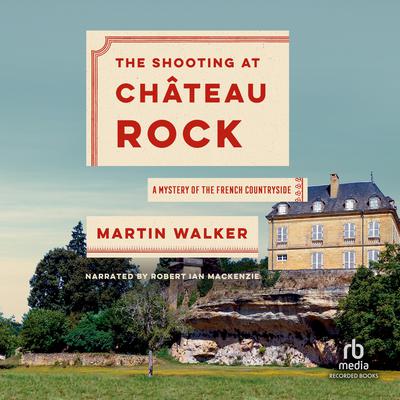 The Shooting at Chateau Rock Audiobook, by Martin Walker