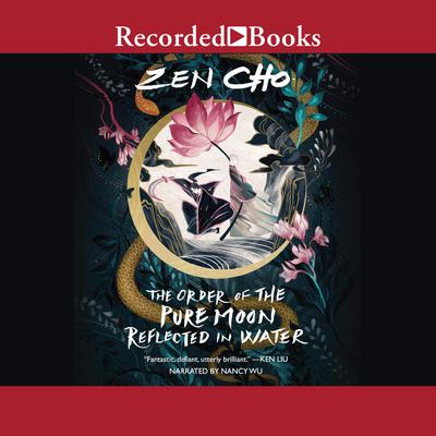 The Order of the Pure Moon Reflected in Water Audiobook, by Zen Cho