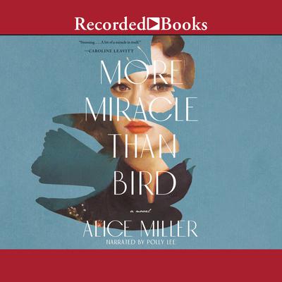 More Miracle than Bird Audiobook, by Alice Miller