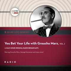 You Bet Your Life with Groucho Marx,  Vol. 2 Audiobook, by Black Eye Entertainment