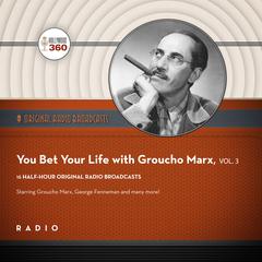 You Bet Your Life with Groucho Marx,  Vol. 3 Audiobook, by Black Eye Entertainment
