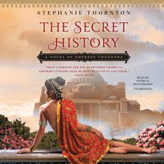 The Secret History: A Novel of Empress Theodora Audiobook, by 