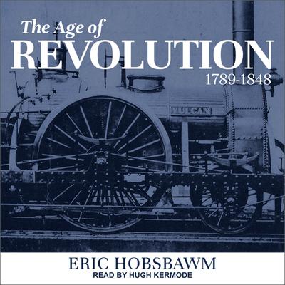 The Age of Revolution: 1789-1848 Audiobook, by Eric Hobsbawm