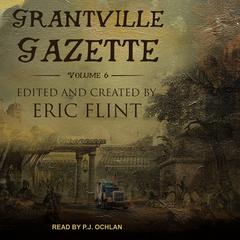 Grantville Gazette, Volume VI Audiobook, by Eric Flint