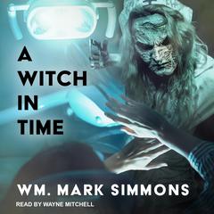 A Witch In Time Audiobook, by Wm. Mark Simmons