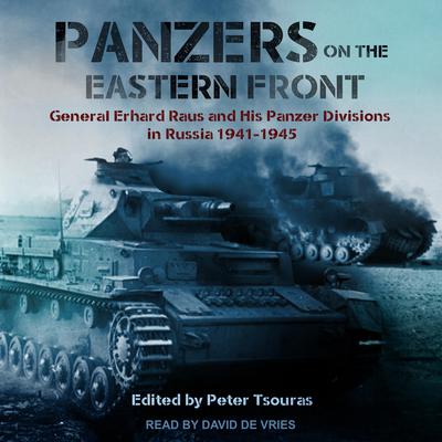 Panzers on the Eastern Front: General Erhard Raus and His Panzer Divisions in Russia 1941-1945 Audiobook, by 