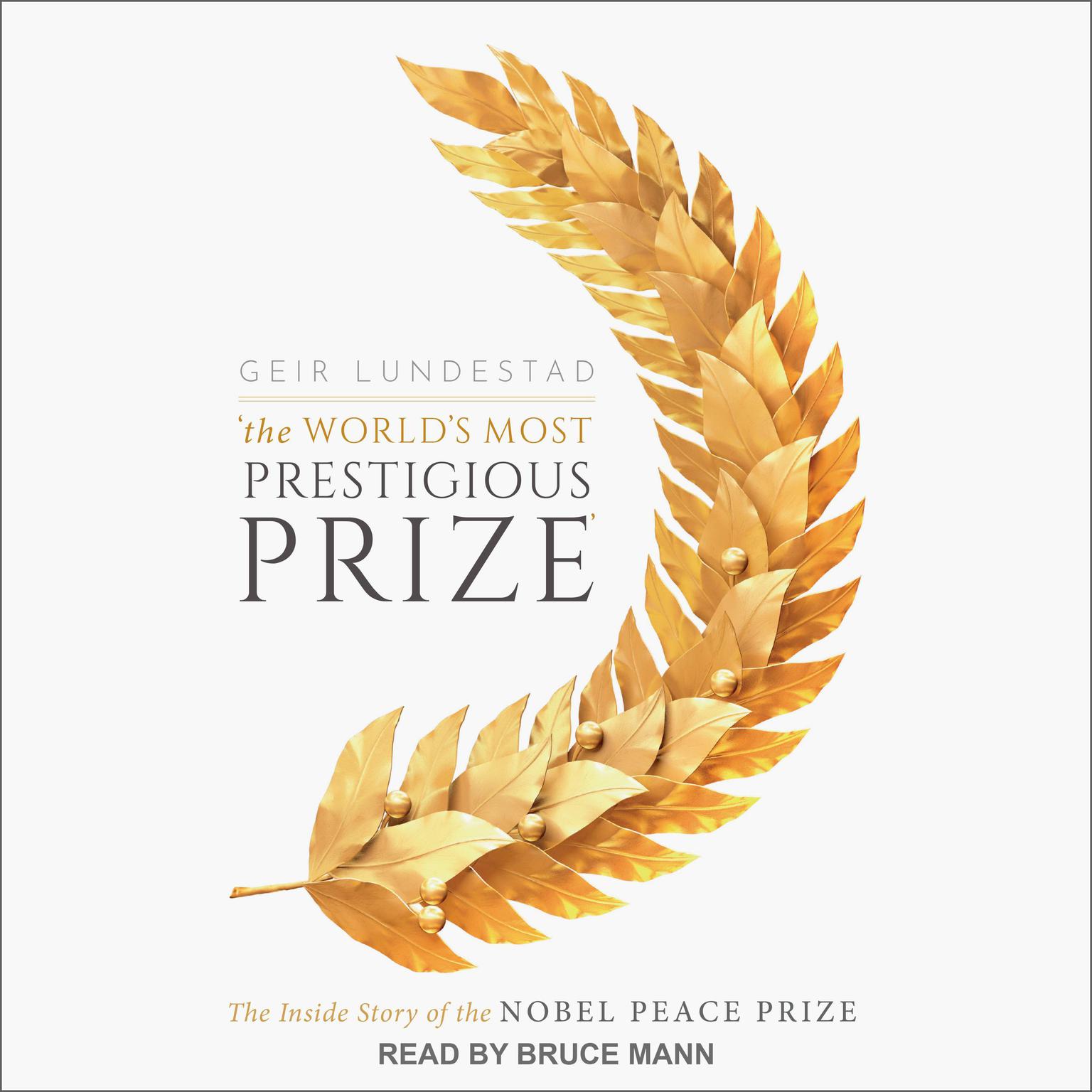 The Worlds Most Prestigious Prize: The Inside Story of the Nobel Peace Prize Audiobook, by Geir Lundestad