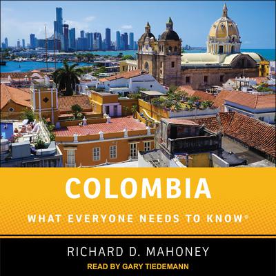 Colombia: What Everyone Needs to Know Audiobook, by 