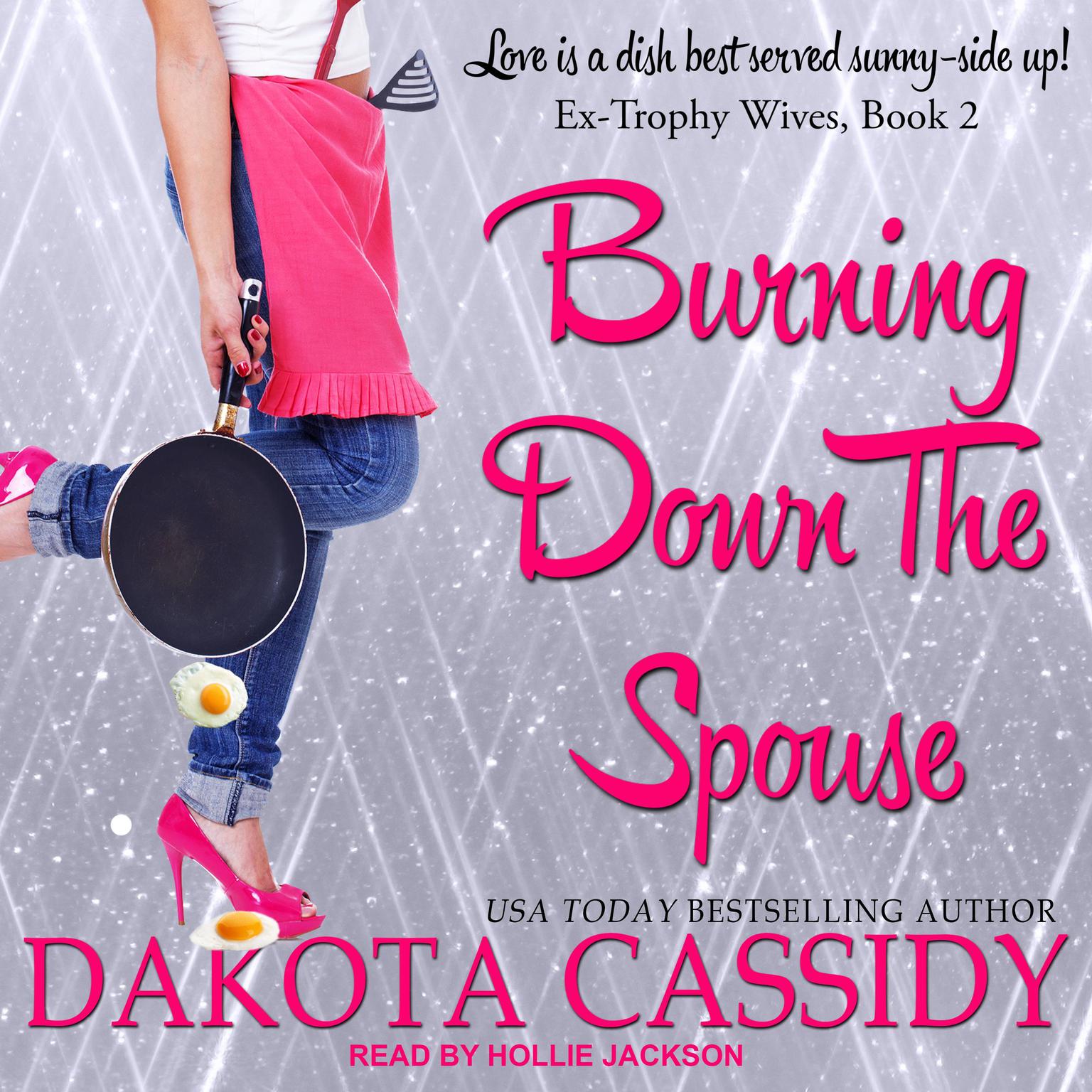 Burning Down the Spouse Audiobook, by Dakota Cassidy