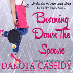Burning Down the Spouse Audiobook, by 