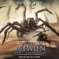 The Realm Between: The Evil Within Audiobook, by Phoenix Grey