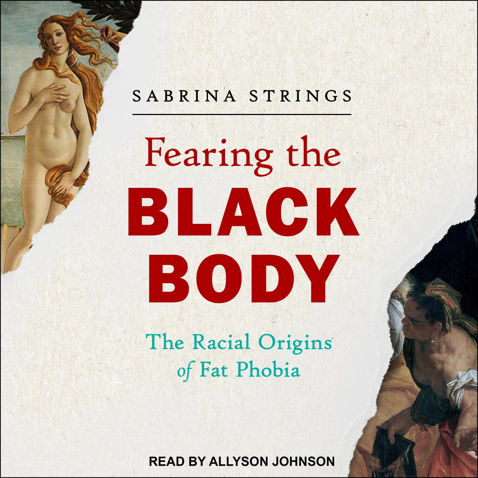 Fearing the Black Body: The Racial Origins of Fat Phobia Audiobook, by Sabrina Strings