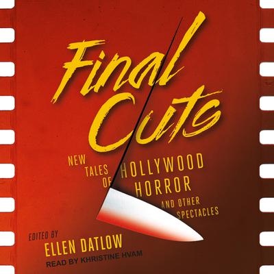 Final Cuts: New Tales of Hollywood Horror and Other Spectacles Audiobook, by Ellen Datlow