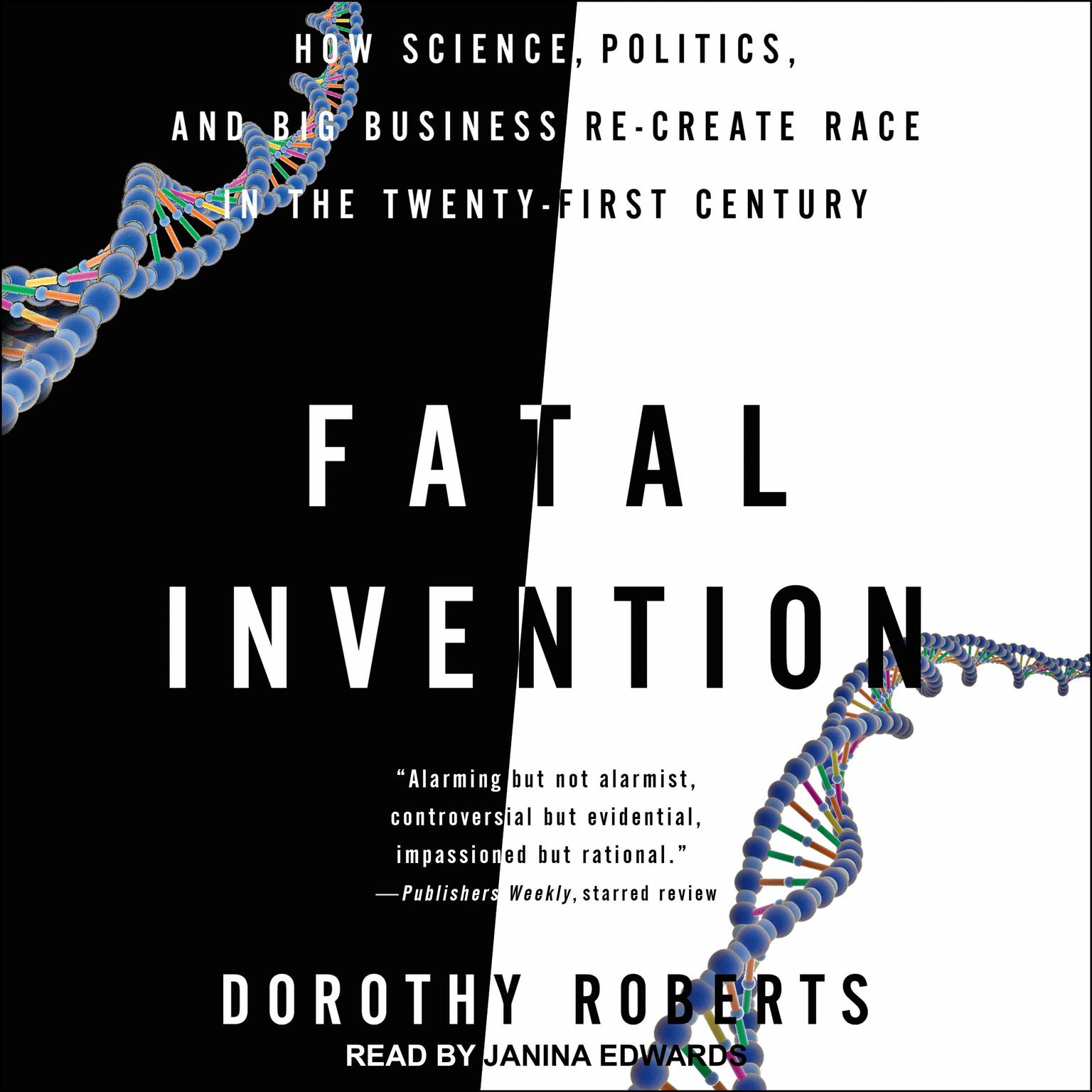 Fatal Invention: How Science, Politics, and Big Business Re-Create Race in the Twenty-First Century Audiobook, by Dorothy Roberts