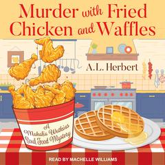 Murder with Fried Chicken and Waffles Audiobook, by A.L. Herbert