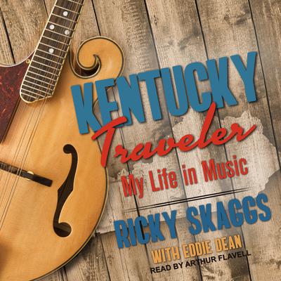 Kentucky Traveler: My Life in Music Audiobook, by Ricky Skaggs