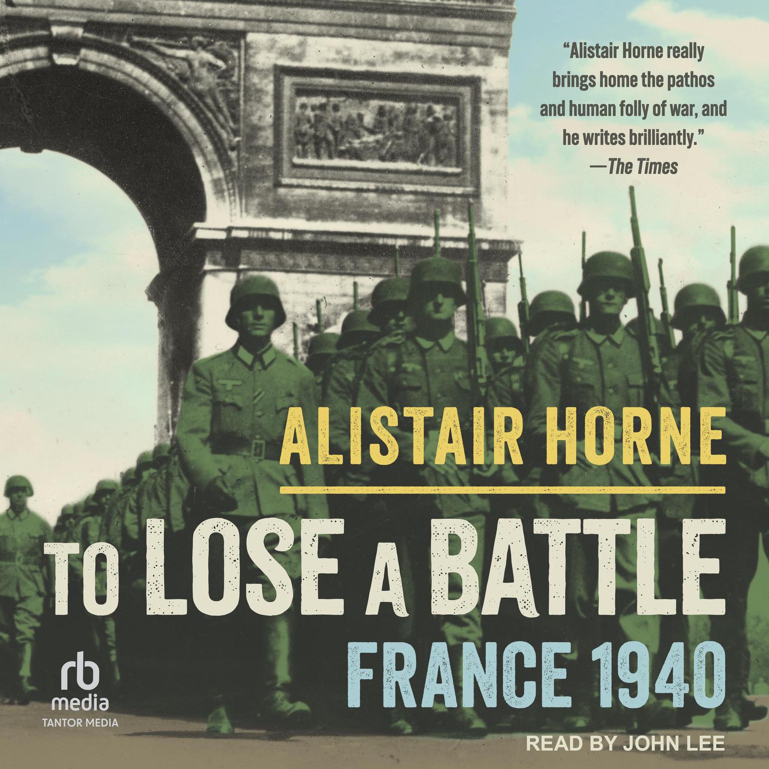 To Lose a Battle: France 1940 Audiobook, by Alistair Horne