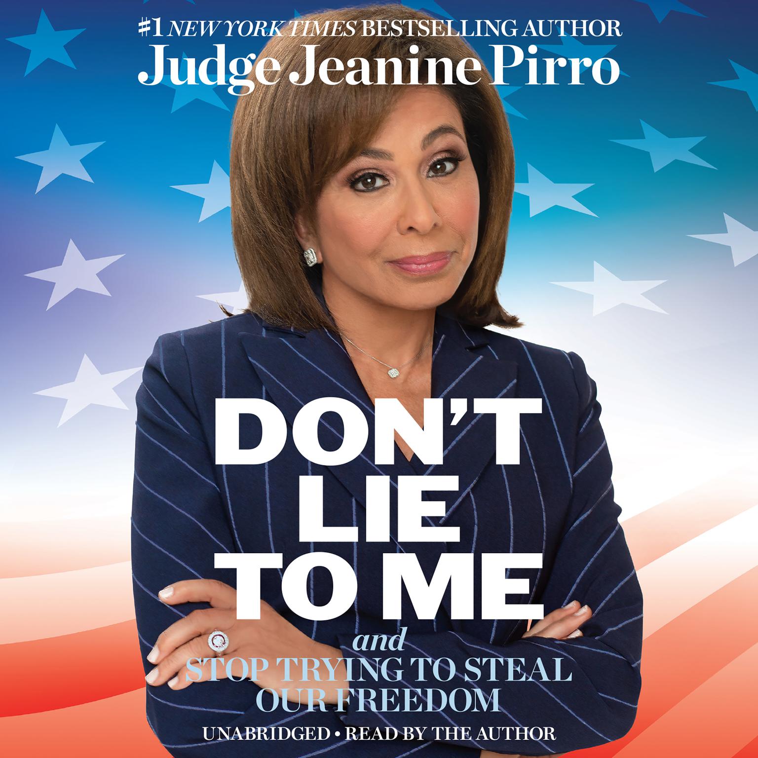 Dont Lie to Me: And Stop Trying to Steal Our Freedom Audiobook, by Jeanine Pirro