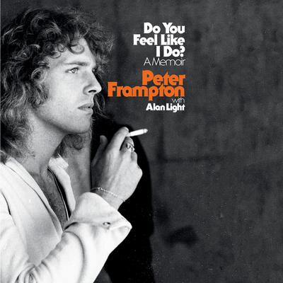 Do You Feel Like I Do?: A Memoir Audiobook, by Peter Frampton