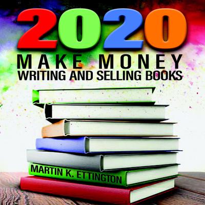 2020-Make Money Writing and Selling Books Audiobook, by Martin K. Ettington