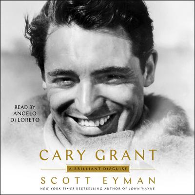 Cary Grant: A Brilliant Disguise Audiobook, by Scott Eyman
