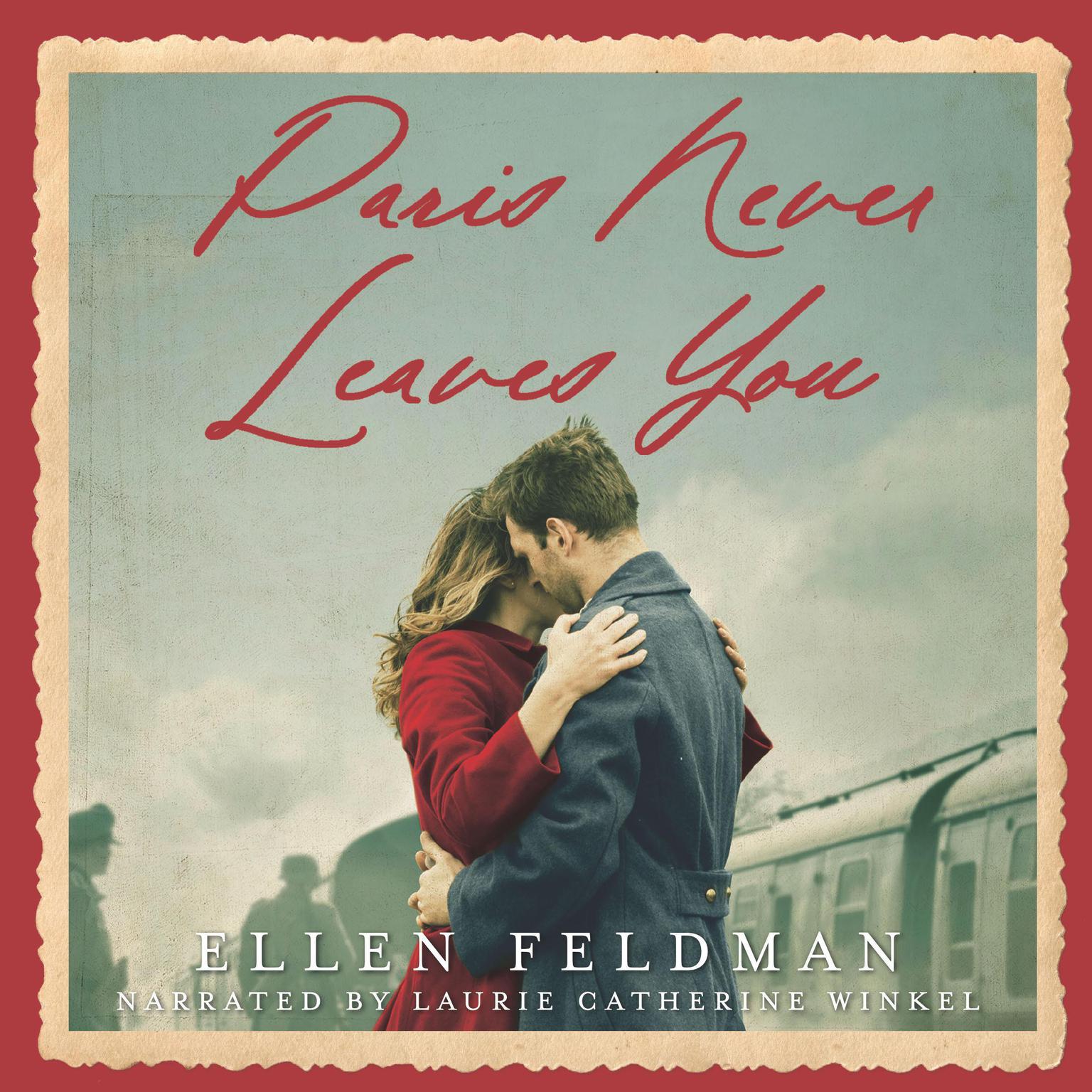 Paris Never Leaves You Audiobook, by Ellen Feldman