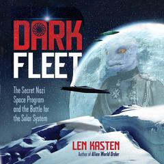 Dark Fleet: The Secret Nazi Space Program and the Battle for the Solar System Audiobook, by 