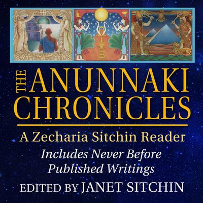 The Anunnaki Chronicles: A Zecharia Sitchin Reader Audiobook, by Zecharia Sitchin