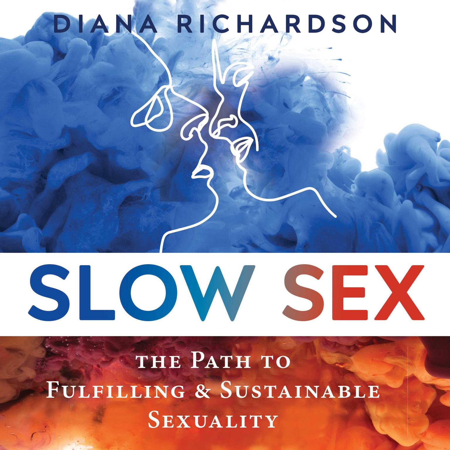 Slow Sex: The Path to Fulfilling and Sustainable Sexuality Audiobook, by Diana Richardson