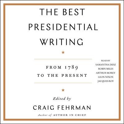 The Best Presidential Writing: From 1789 to the Present Audiobook, by Craig Fehrman