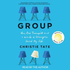 Group: How One Therapist and a Circle of Strangers Saved My Life Audiobook, by 