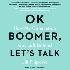 Ok Boomer, Let's Talk: How My Generation Got Left Behind Audiobook, by Jill Filipovic