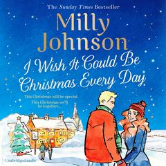 I Wish It Could Be Christmas Every Day Audiobook, by Milly Johnson