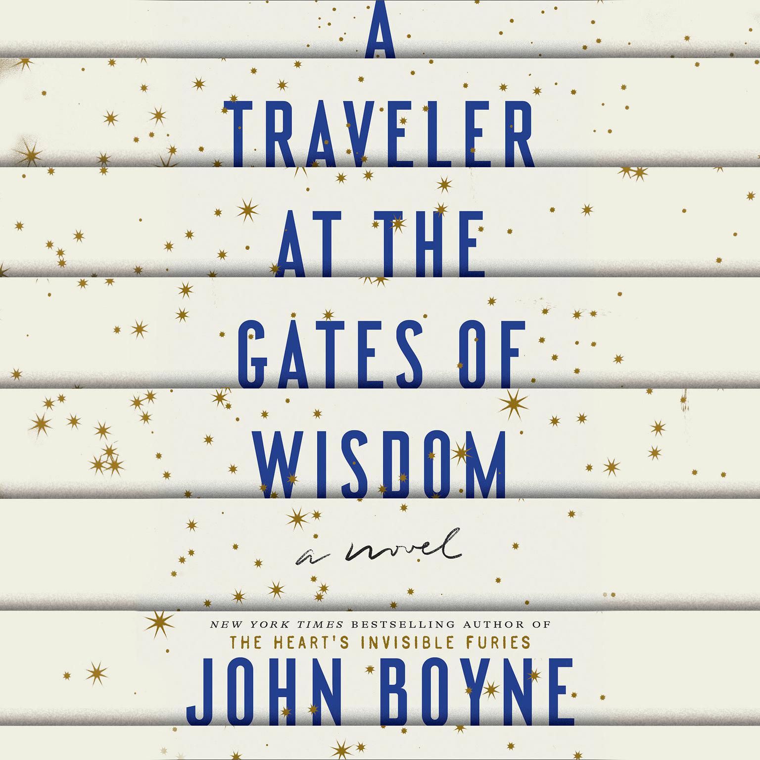 A Traveler at the Gates of Wisdom: A Novel Audiobook, by John Boyne