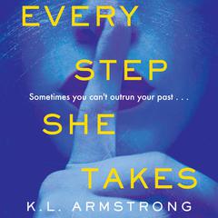 Every Step She Takes Audiobook, by K. L. Armstrong