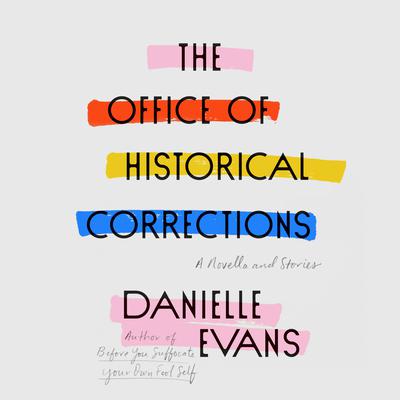 The Office of Historical Corrections: A Novella and Stories Audiobook, by Danielle Evans