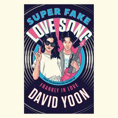 Super Fake Love Song Audiobook, by David Yoon